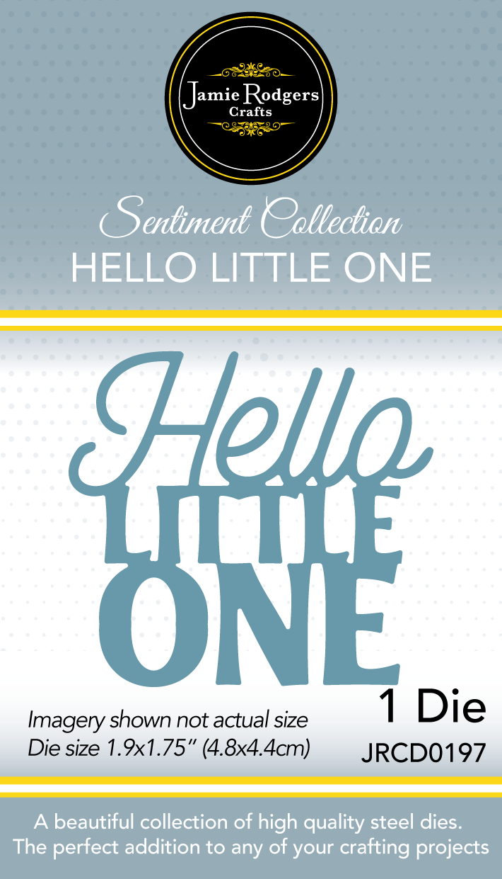 Jamie Rodgers Crafts Sentiment Collection - Hello Little One