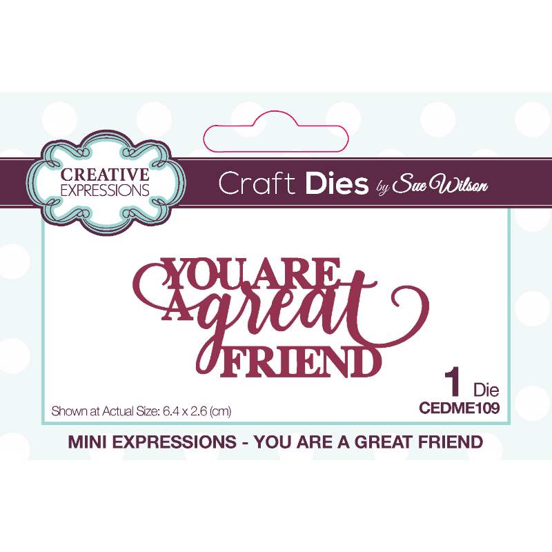 Dies by Sue Wilson - Mini Expressions You Are a Great Friend