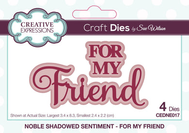 Dies by Sue Wilson - Noble Shadowed Sentiments : For My Friend